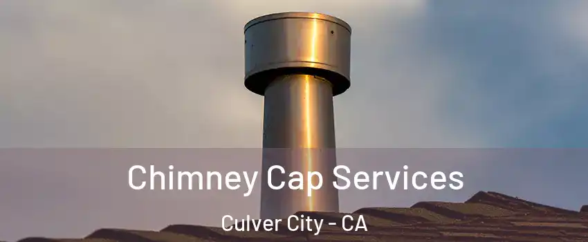  Chimney Cap Services Culver City - CA