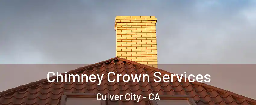 Chimney Crown Services Culver City - CA