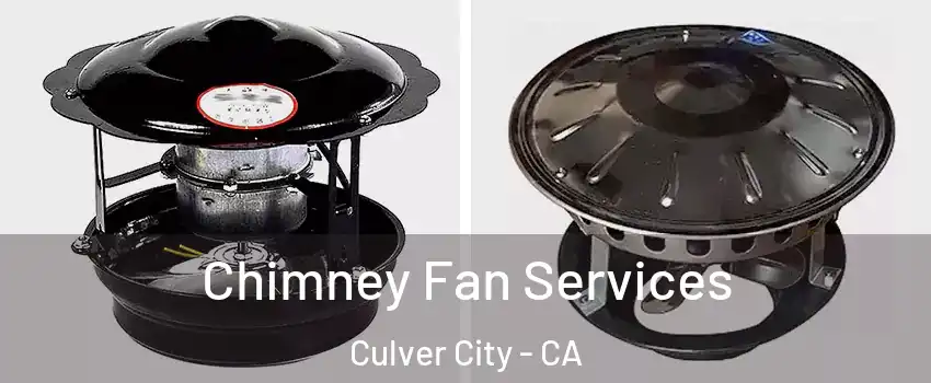  Chimney Fan Services Culver City - CA