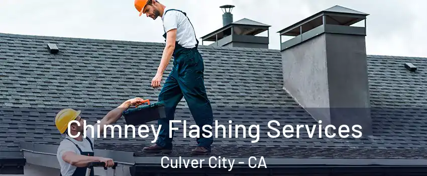 Chimney Flashing Services Culver City - CA