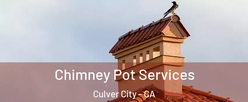  Chimney Pot Services Culver City - CA