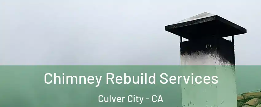  Chimney Rebuild Services Culver City - CA