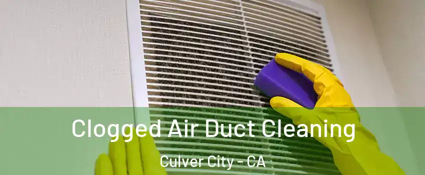  Clogged Air Duct Cleaning Culver City - CA