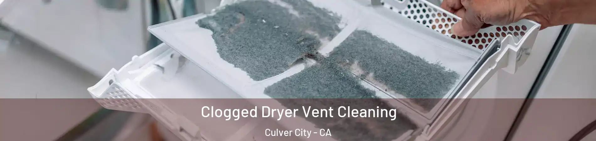  Clogged Dryer Vent Cleaning Culver City - CA