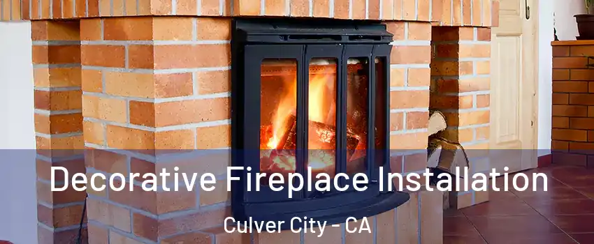  Decorative Fireplace Installation Culver City - CA