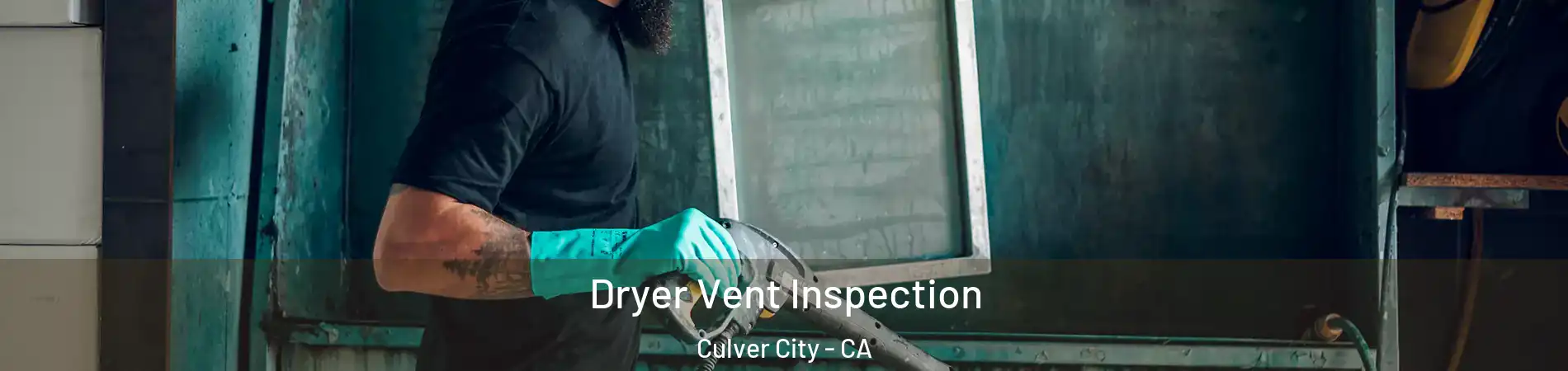  Dryer Vent Inspection Culver City - CA