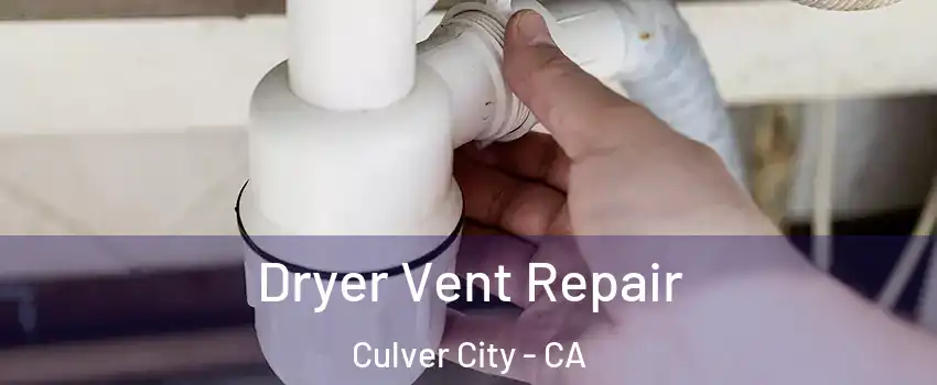  Dryer Vent Repair Culver City - CA
