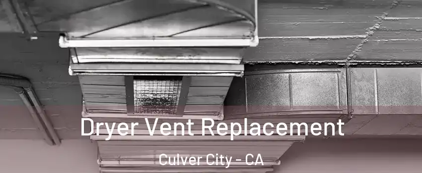  Dryer Vent Replacement Culver City - CA