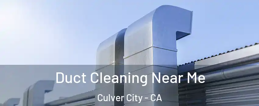  Duct Cleaning Near Me Culver City - CA