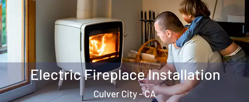  Electric Fireplace Installation Culver City - CA