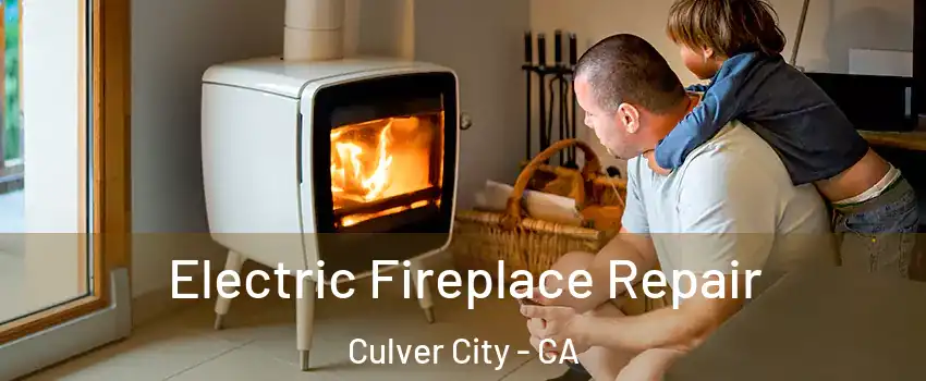  Electric Fireplace Repair Culver City - CA