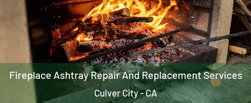  Fireplace Ashtray Repair And Replacement Services Culver City - CA
