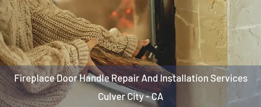  Fireplace Door Handle Repair And Installation Services Culver City - CA