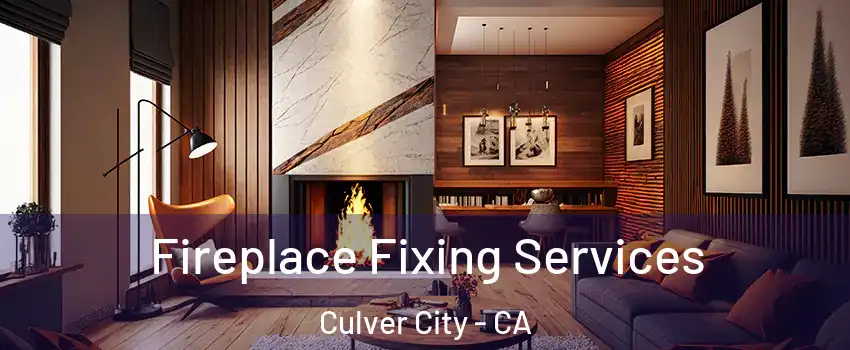  Fireplace Fixing Services Culver City - CA
