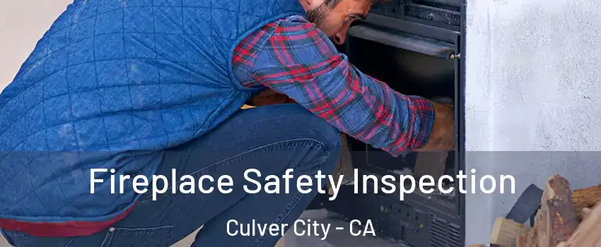  Fireplace Safety Inspection Culver City - CA