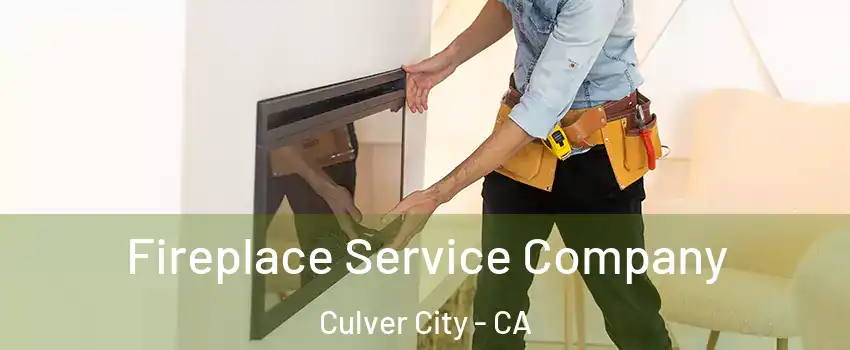 Fireplace Service Company Culver City - CA