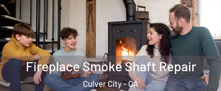  Fireplace Smoke Shaft Repair Culver City - CA