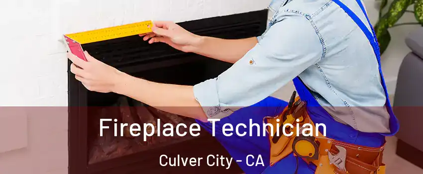 Fireplace Technician Culver City - CA