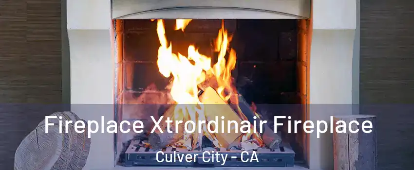 Fireplace Xtrordinair Fireplace Culver City - CA