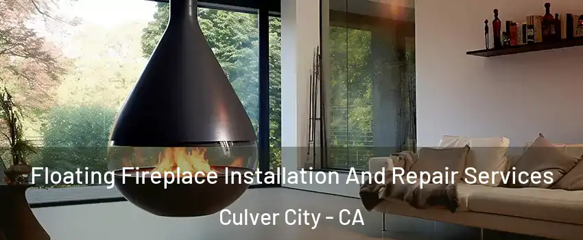 Floating Fireplace Installation And Repair Services Culver City - CA