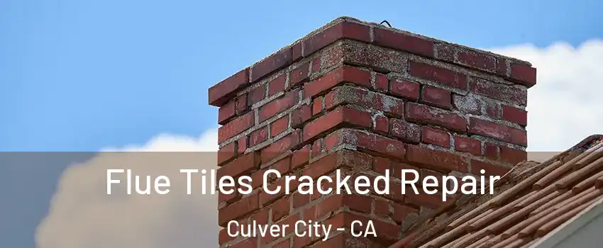 Flue Tiles Cracked Repair Culver City - CA