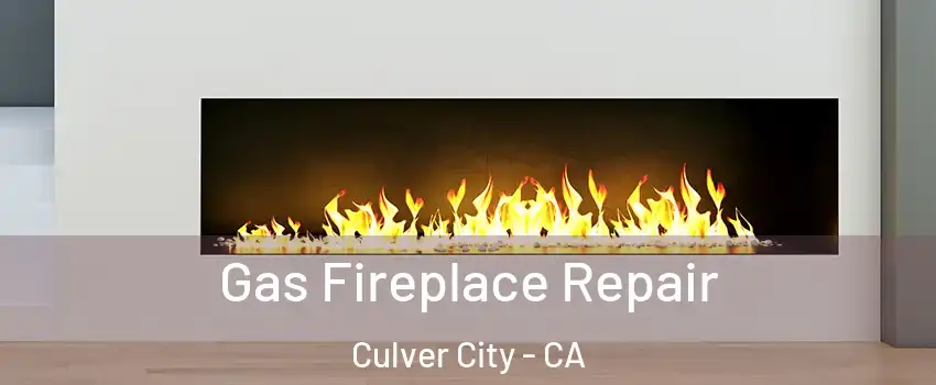  Gas Fireplace Repair Culver City - CA
