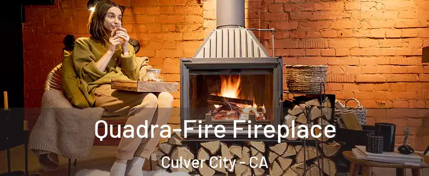  Quadra-Fire Fireplace Culver City - CA