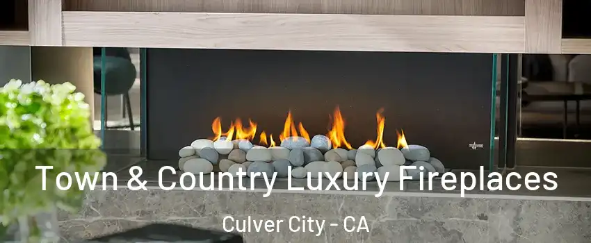  Town & Country Luxury Fireplaces Culver City - CA