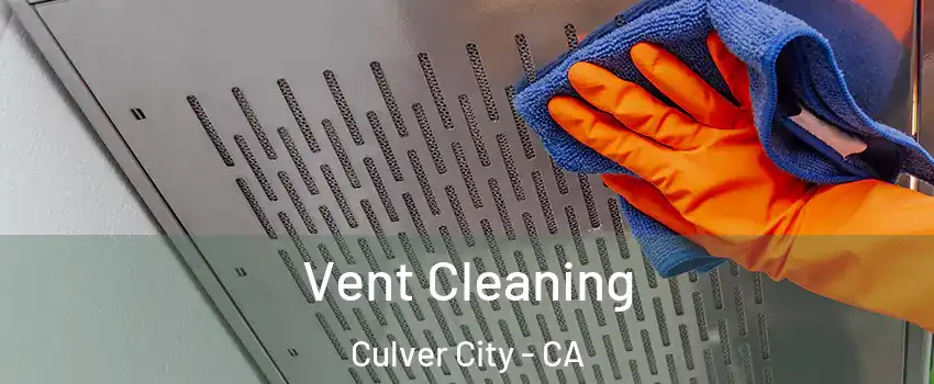  Vent Cleaning Culver City - CA
