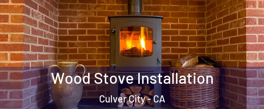  Wood Stove Installation Culver City - CA